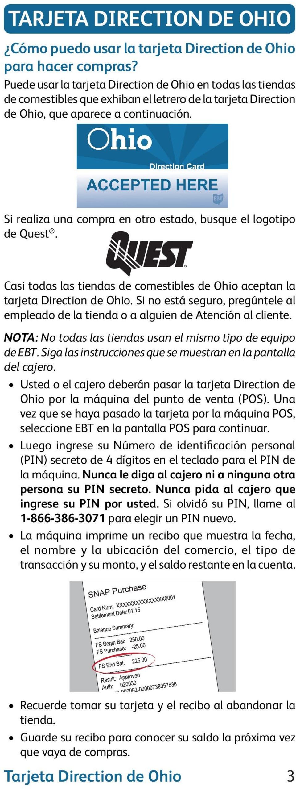 Si realiza una compra en otro estado, busque el logotipo de Quest. Casi todas las tiendas de comestibles de Ohio aceptan la tarjeta Direction de Ohio.