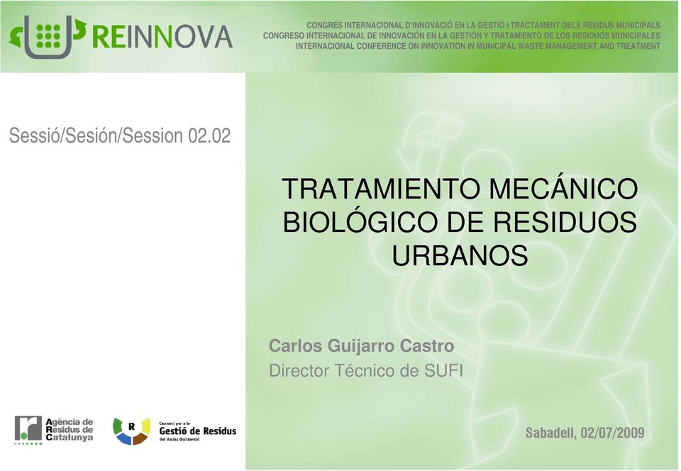 CONFERENCE ON INNOVATION IN MUNICIPAL WASTE MANAGEMENT AND TREATMENT Sessió/Sesión/Session 02.