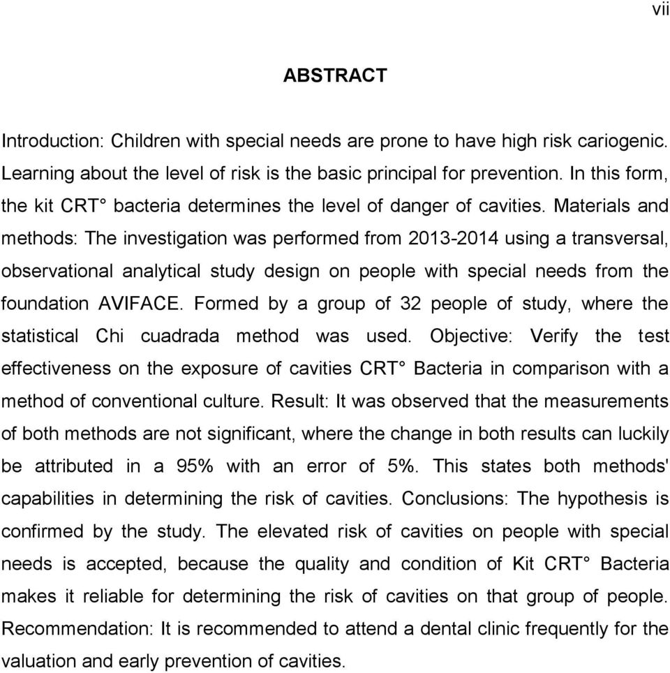 Materials and methods: The investigation was performed from 2013-2014 using a transversal, observational analytical study design on people with special needs from the foundation AVIFACE.
