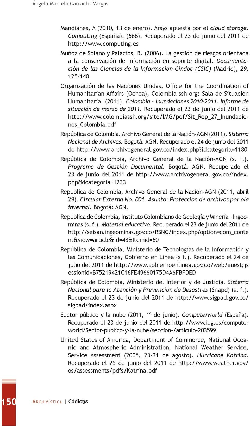 Documentación de las Ciencias de la Información-Cindoc (CSIC) (Madrid), 29, 125-140. Organización de las Naciones Unidas, Office for the Coordination of Humanitarian Affairs (Ochoa), Colombia ssh.
