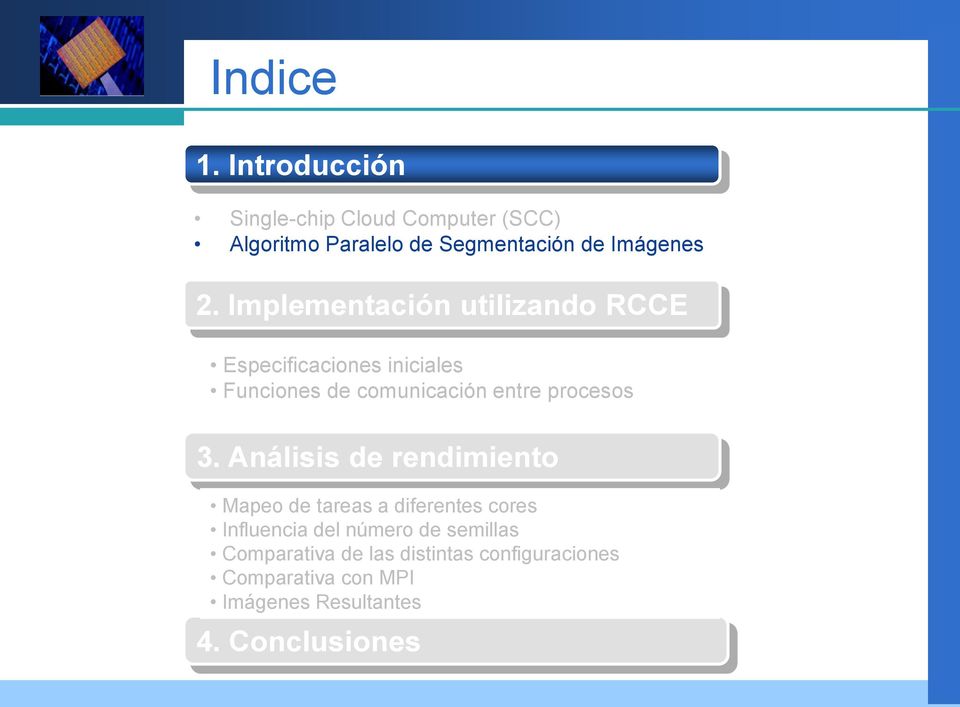 Implementación utilizando RCCE Especificaciones iniciales Funciones de comunicación entre procesos 3.