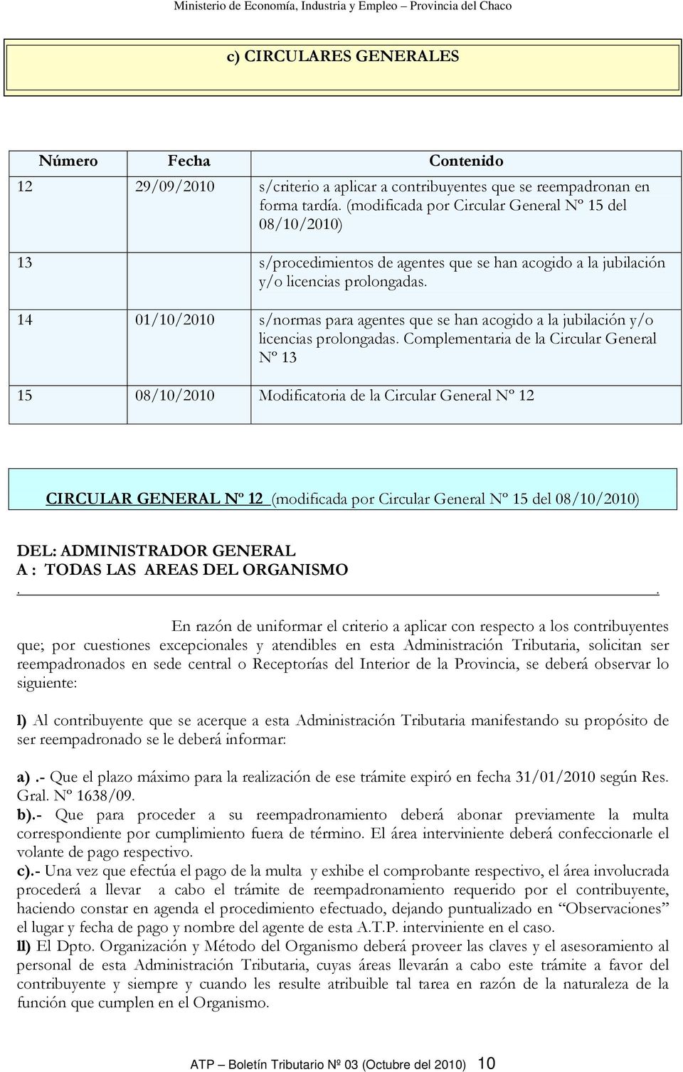 14 01/10/2010 s/normas para agentes que se han acogido a la jubilación y/o licencias prolongadas.