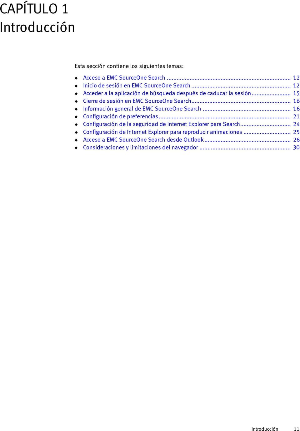 .. 16 Información general de EMC SourceOne Search... 16 Configuración de preferencias... 21 Configuración de la seguridad de Internet Explorer para Search.