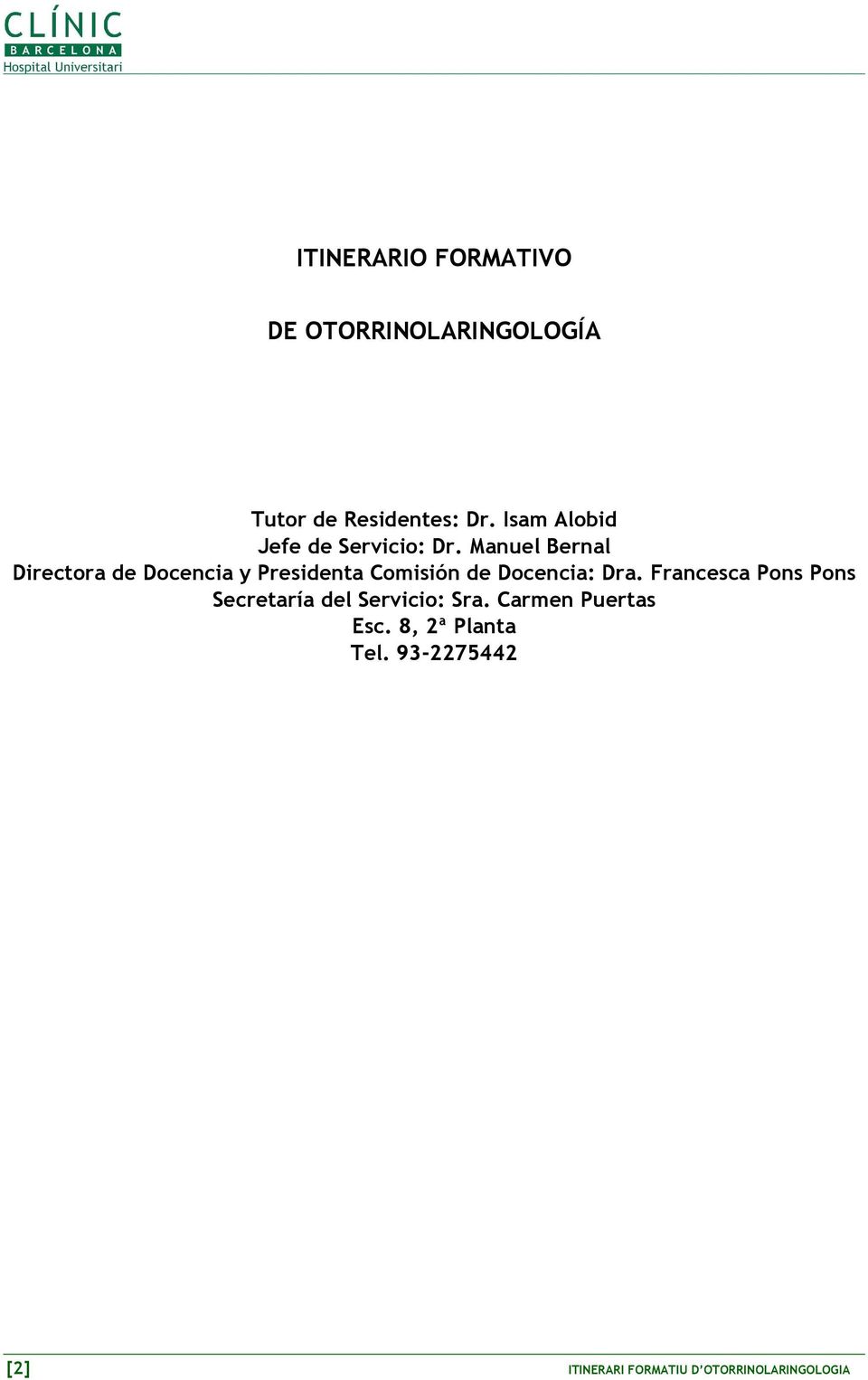 Manuel Bernal Directora de Docencia y Presidenta Comisión de Docencia: Dra.