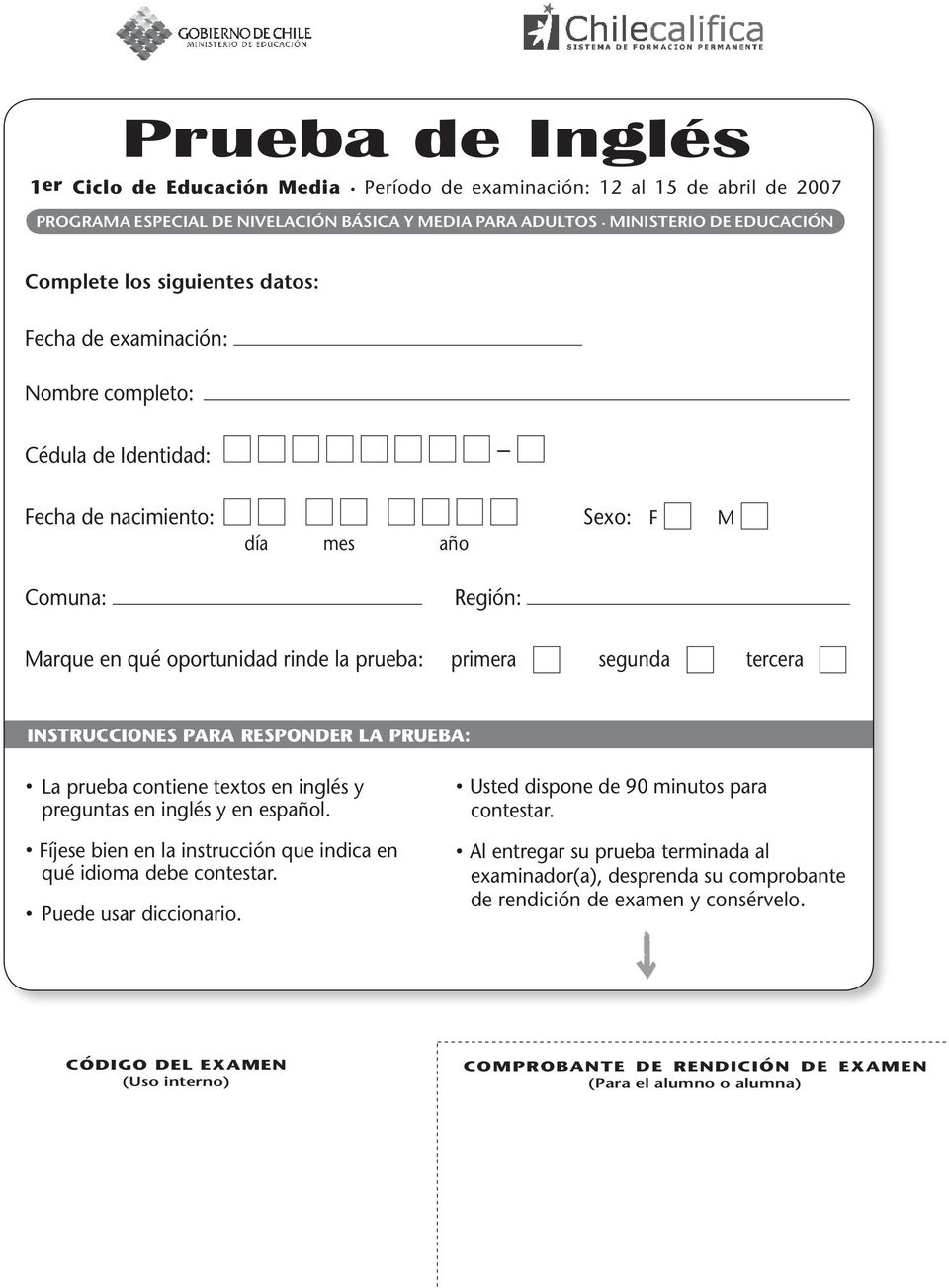 rinde la prueba: primera segunda tercera Instrucciones para responder la prueba:. La prueba contiene textos en inglés y preguntas en inglés y en español.