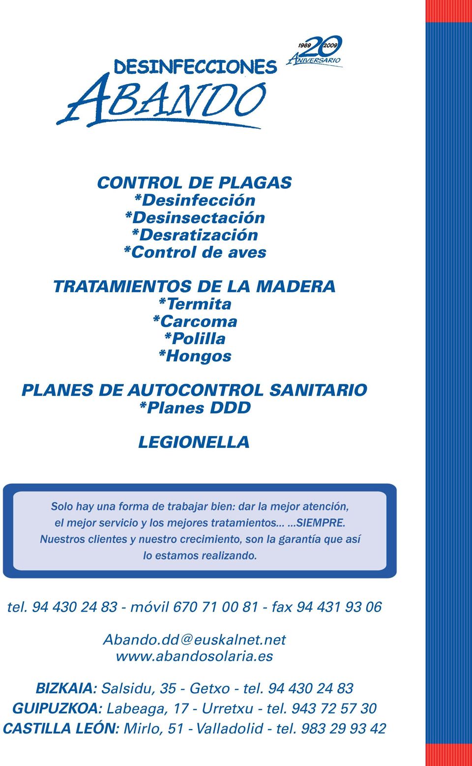 94 430 24 83 - móvil 670 71 00 81 - fax 94 431 93 06 Abando.dd@euskalnet.net www.abandosolaria.