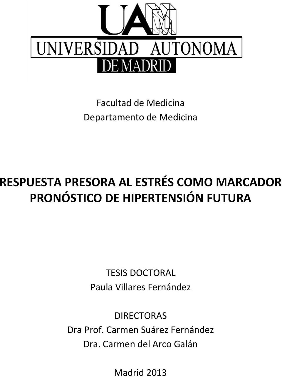 FUTURA TESIS DOCTORAL Paula Villares Fernández DIRECTORAS Dra