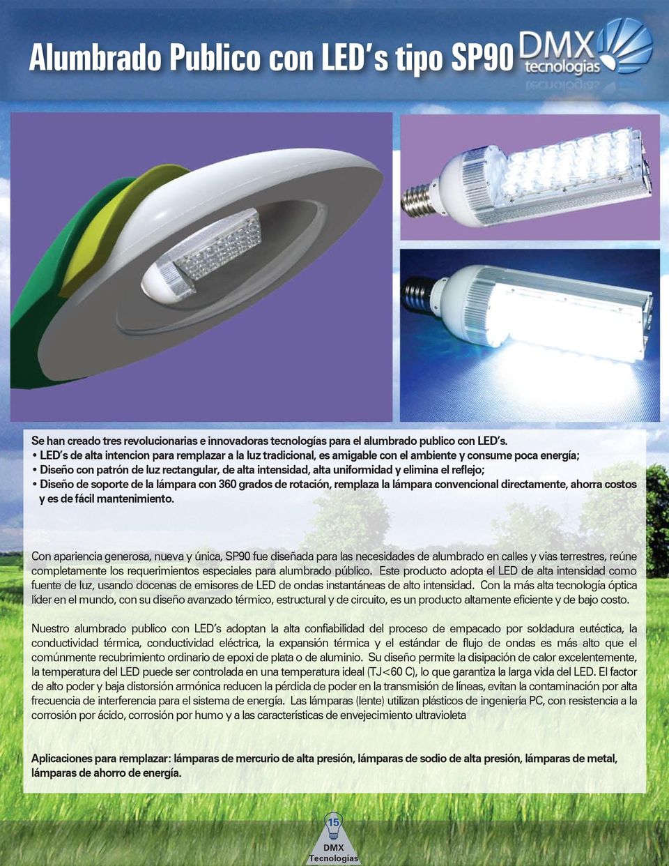el reflejo; Diseño de soporte de la lámpara con 360 grados de rotación, remplaza la lámpara convencional directamente, ahorra costos y es de fácil mantenimiento.