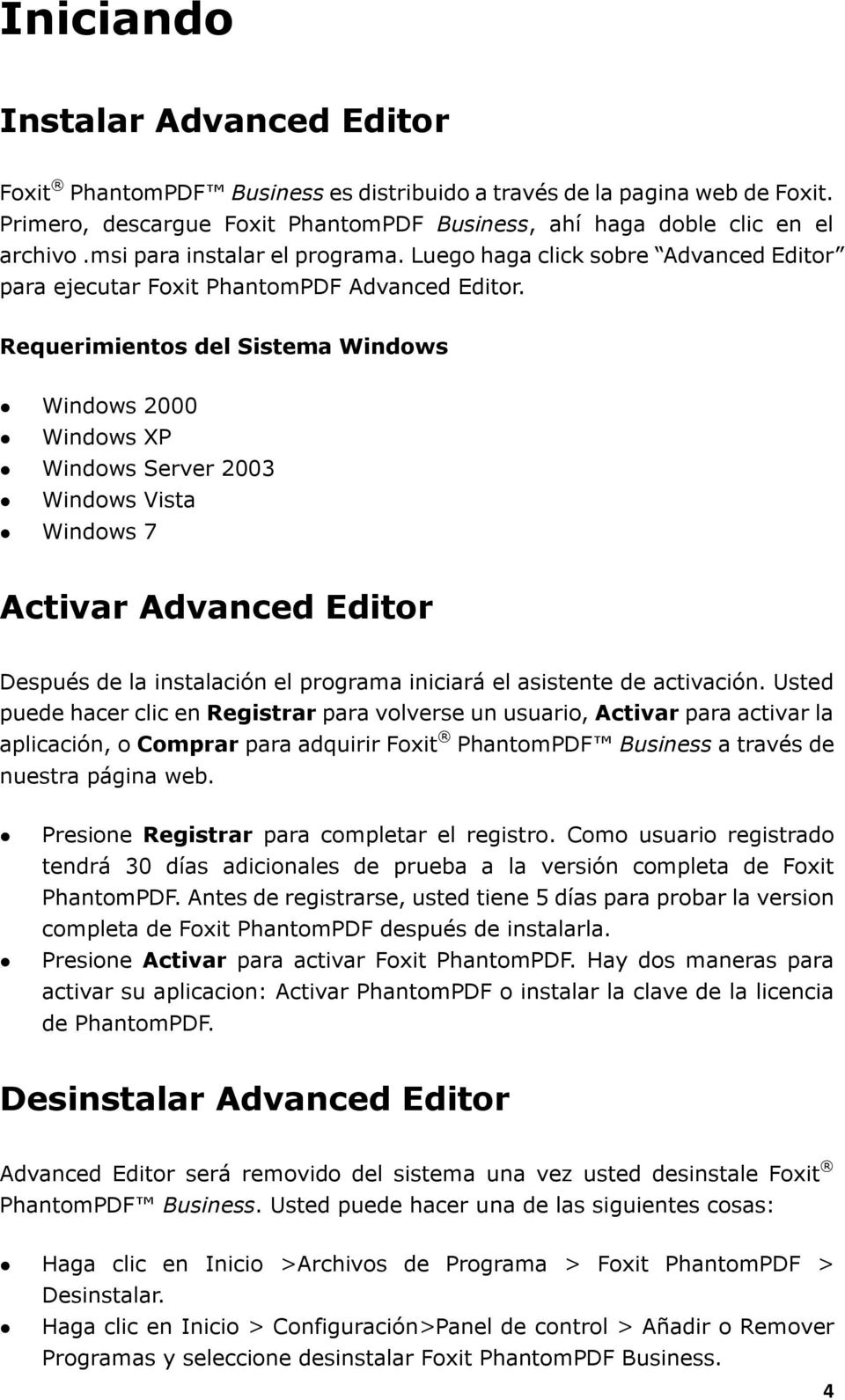 Requerimientos del Sistema Windows Windows 2000 Windows XP Windows Server 2003 Windows Vista Windows 7 Activar Advanced Editor Después de la instalación el programa iniciará el asistente de
