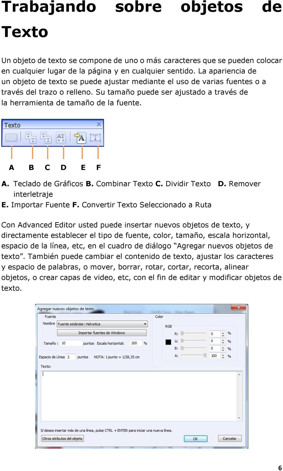 A B C D E F A. Teclado de Gráficos B. Combinar Texto C. Dividir Texto D. Remover interletraje E. Importar Fuente F.