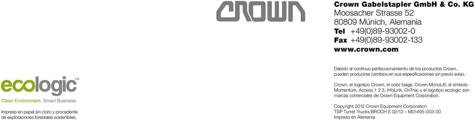 Crown, el logotipo Crown, el color beige, Crown MonoLift, el símbolo Momentum, Access 1 2 3, InfoLink, OnTrac y el logotipo ecologic son marcas comerciales de Crown