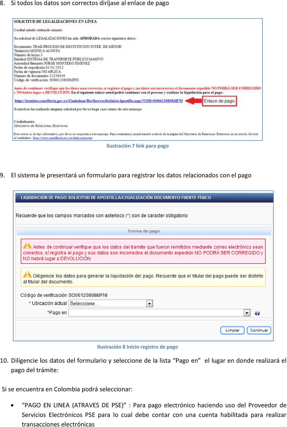 Diligencie los datos del formulario y seleccione de la lista Pago en el lugar en donde realizará el pago del trámite: Si se encuentra en Colombia