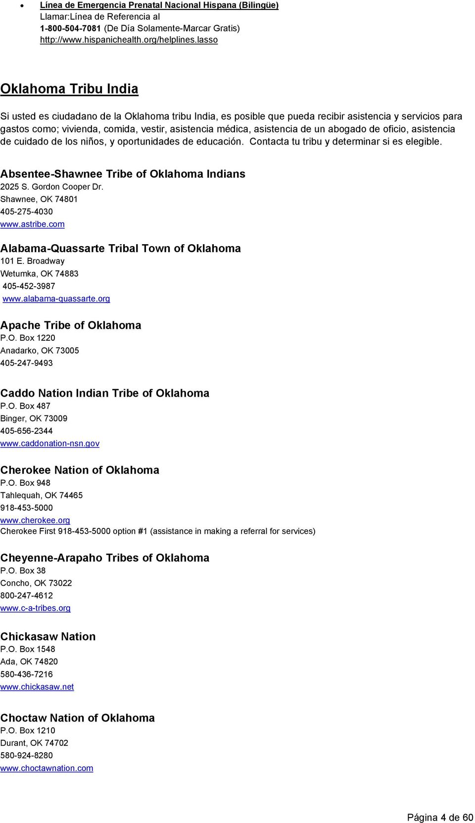 asistencia de un abogado de oficio, asistencia de cuidado de los niños, y oportunidades de educación. Contacta tu tribu y determinar si es elegible. Absentee-Shawnee Tribe of Oklahoma Indians 2025 S.