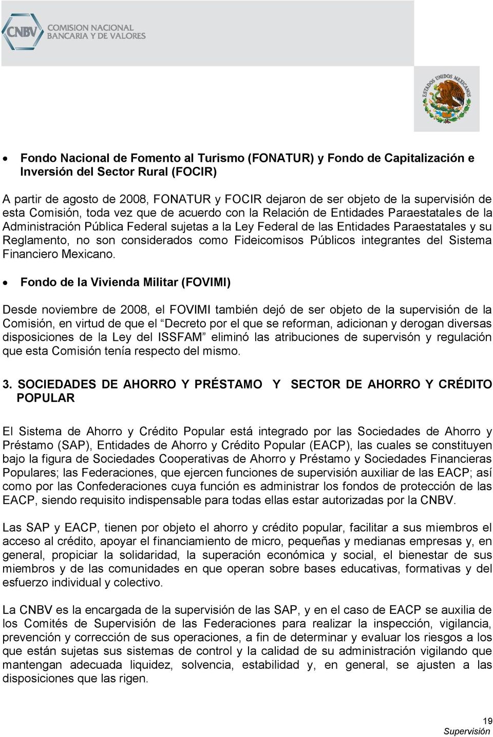 considerados como Fideicomisos Públicos integrantes del Sistema Financiero Mexicano.