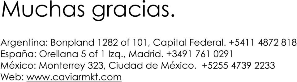 +5411 4872 818 España: Orellana 5 of 1 Izq., Madrid.