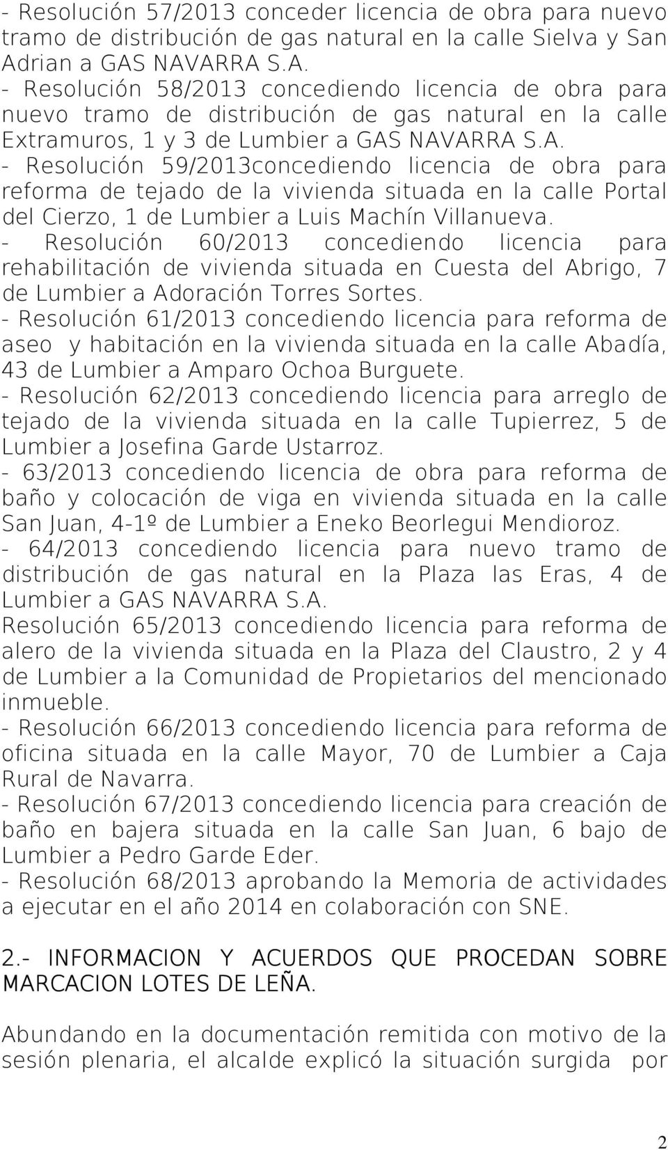 - Resolución 60/2013 concediendo licencia para rehabilitación de vivienda situada en Cuesta del Abrigo, 7 de Lumbier a Adoración Torres Sortes.