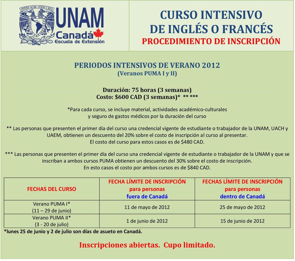 estudiante o trabajador de la UNAM, UACH y UAEM, obtienen un descuento del 20% sobre el costo de inscripción al curso al presentar. El costo del curso para estos casos es de $480 CAD.