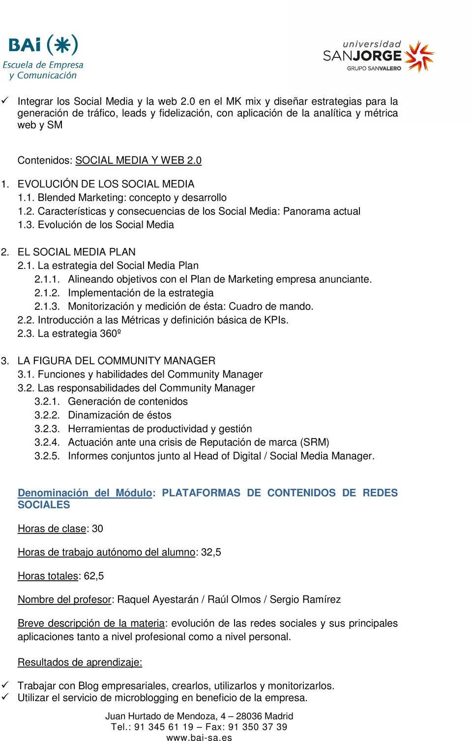 EVOLUCIÓN DE LOS SOCIAL MEDIA 1.1. Blended Marketing: concepto y desarrollo 1.2. Características y consecuencias de los Social Media: Panorama actual 1.3. Evolución de los Social Media 2.