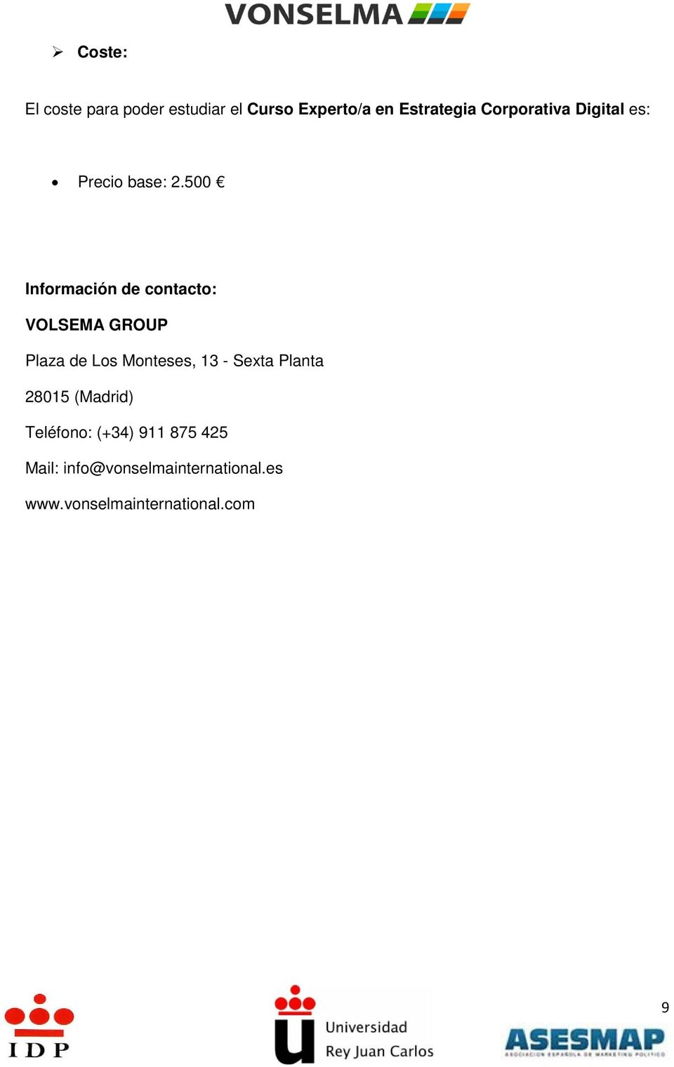 500 Información de contacto: VOLSEMA GROUP Plaza de Los Monteses, 13 -