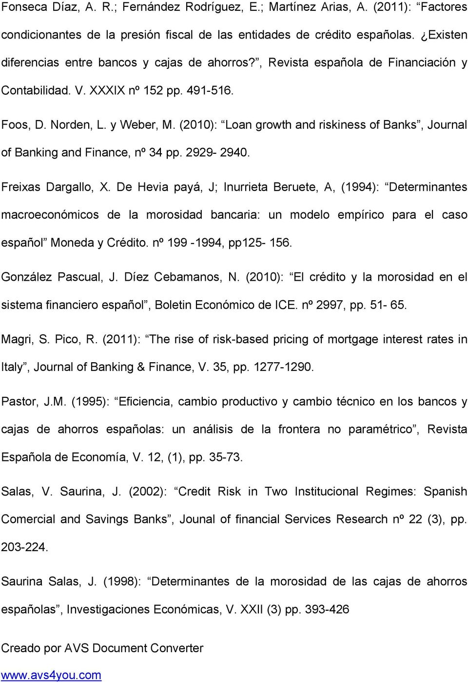 (2010): Loan growth and riskiness of Banks, Journal of Banking and Finance, nº 34 pp. 2929-2940. Freixas Dargallo, X.