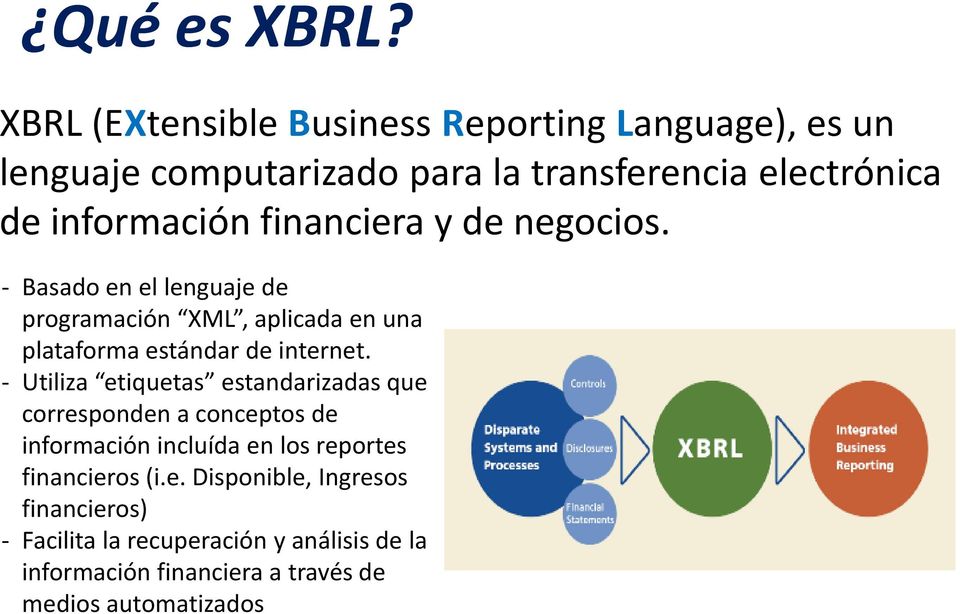 financiera y de negocios. - Basado en el lenguaje de programación XML, aplicada en una plataforma estándar de internet.