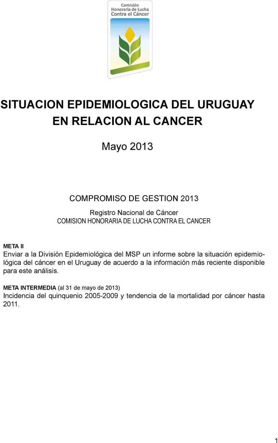 la situación epidemiológica del cáncer en el Uruguay de acuerdo a la información más reciente disponible para este