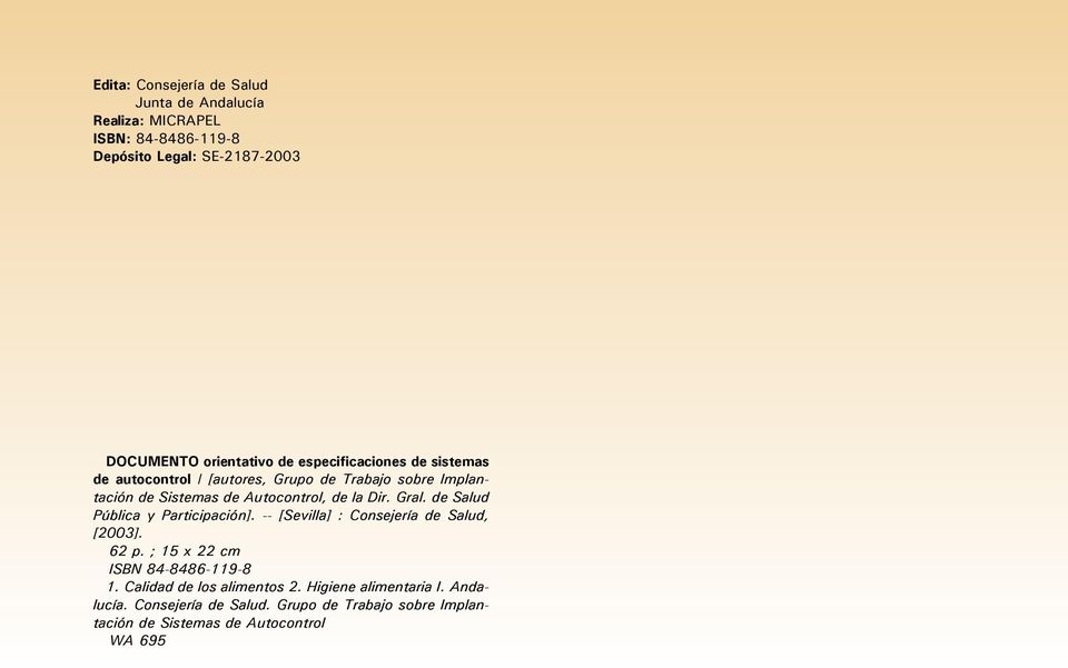 Gral. de Salud Pública y Participación]. -- [Sevilla] : Consejería de Salud, [2003]. 62 p. ; 15 x 22 cm ISBN 84-8486-119-8 1.