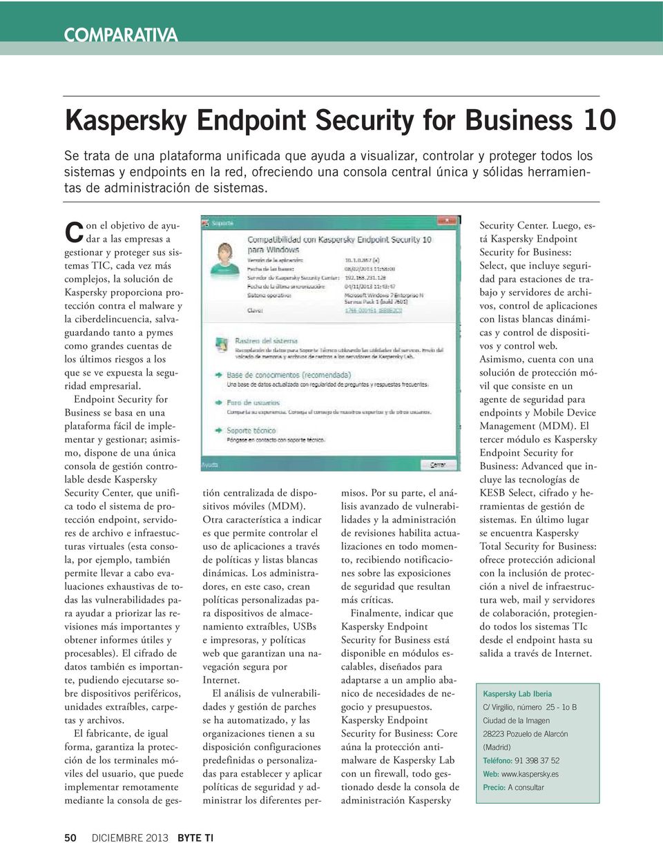 Con el objetivo de ayudar a las empresas a gestionar y proteger sus sistemas TIC, cada vez más complejos, la solución de Kaspersky proporciona protección contra el malware y la ciberdelincuencia,