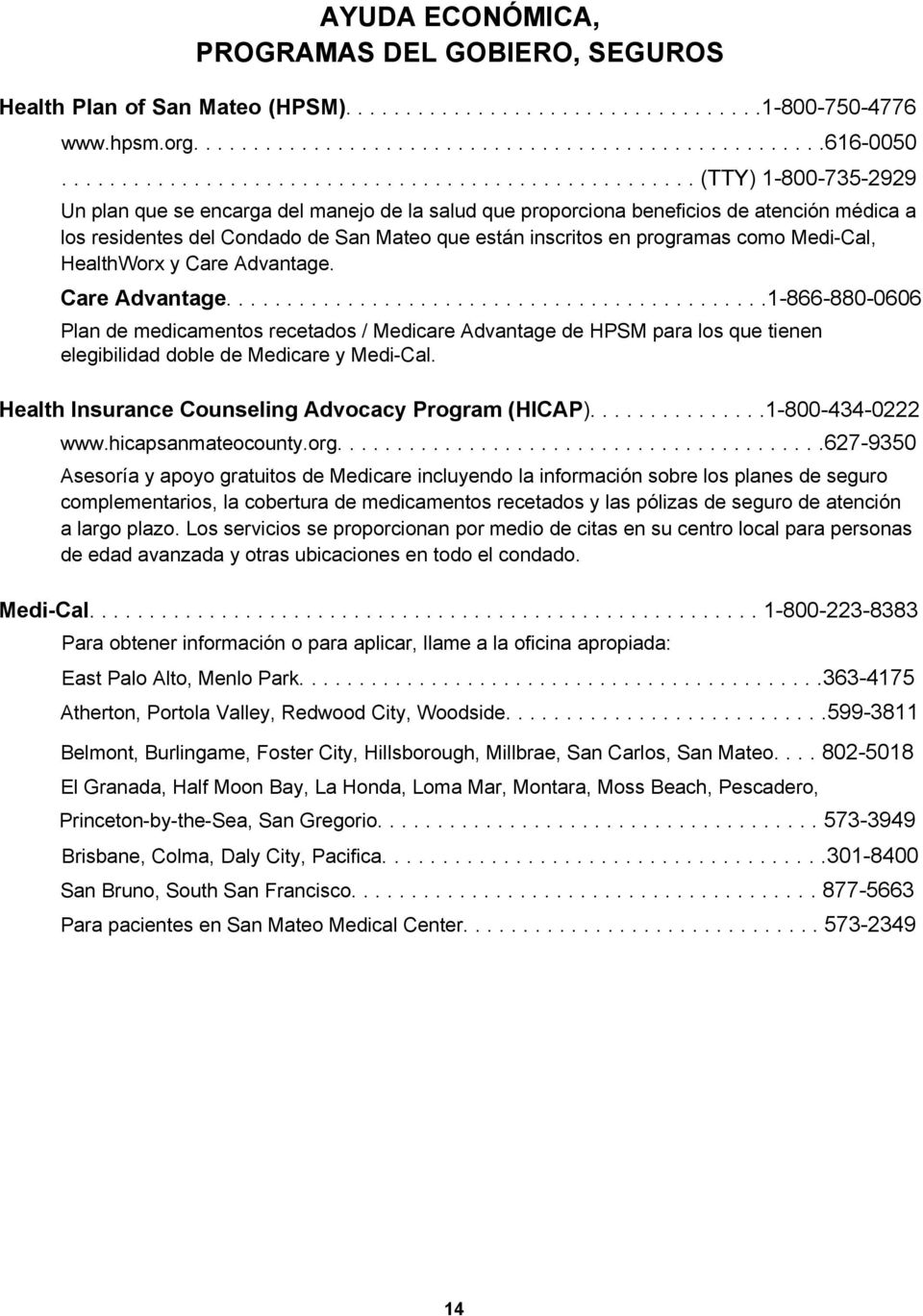 San Mateo que están inscritos en programas como Medi-Cal, HealthWorx y Care Advantage.