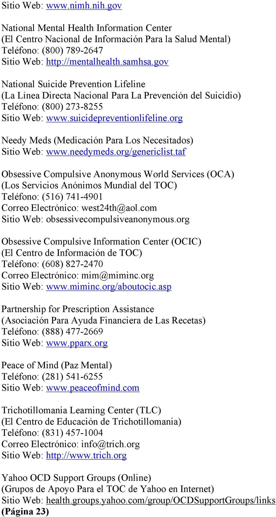 org Needy Meds (Medicación Para Los Necesitados) Sitio Web: www.needymeds.org/genericlist.