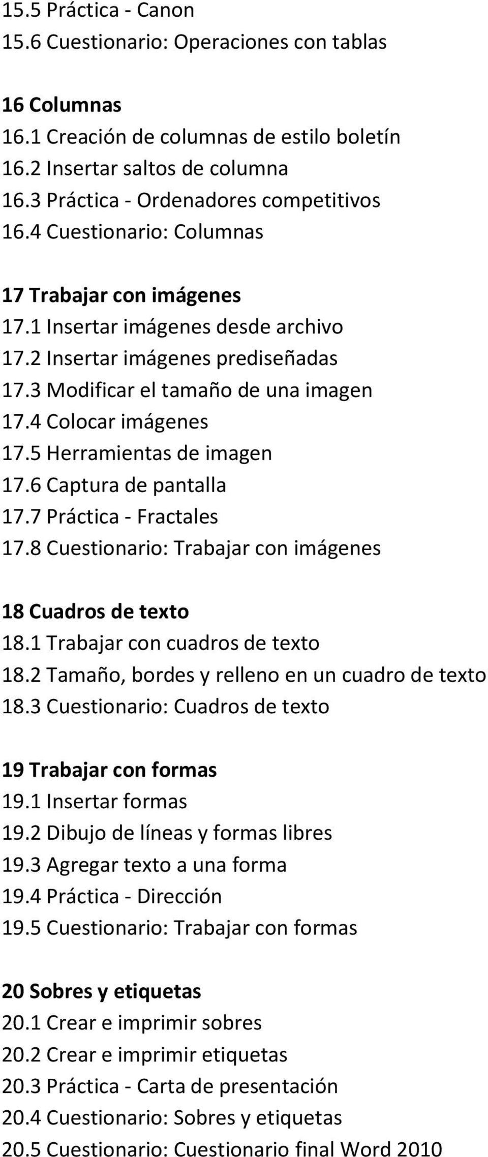 5 Herramientas de imagen 17.6 Captura de pantalla 17.7 Práctica - Fractales 17.8 Cuestionario: Trabajar con imágenes 18 Cuadros de texto 18.1 Trabajar con cuadros de texto 18.