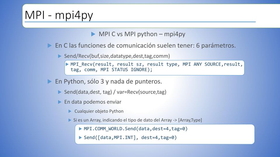 comm, MPI MPI STATUS STATUS IGNORE); IGNORE); En Python, sólo 3 y nada de punteros.