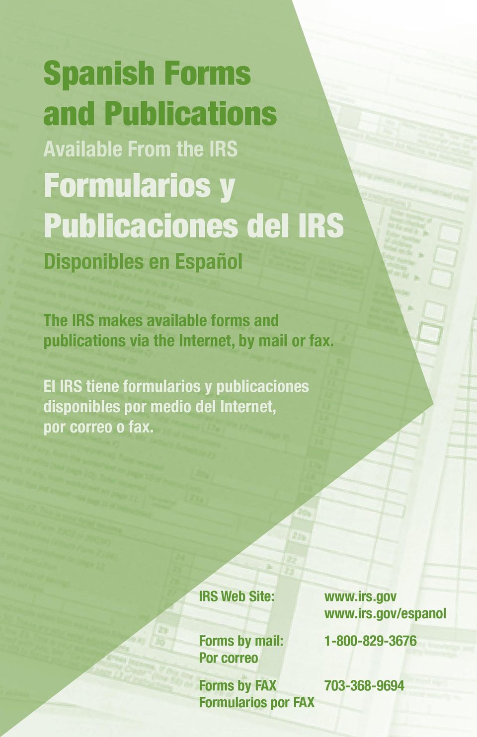 El IRS tiene formularios y publicaciones disponibles por medio del Internet, por correo o fax.