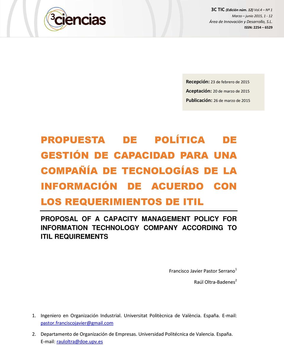 ACCORDING TO ITIL REQUIREMENTS Francisco Javier Pastor Serrano 1 Raúl Oltra-Badenes 2 1. Ingeniero en Organización Industrial.