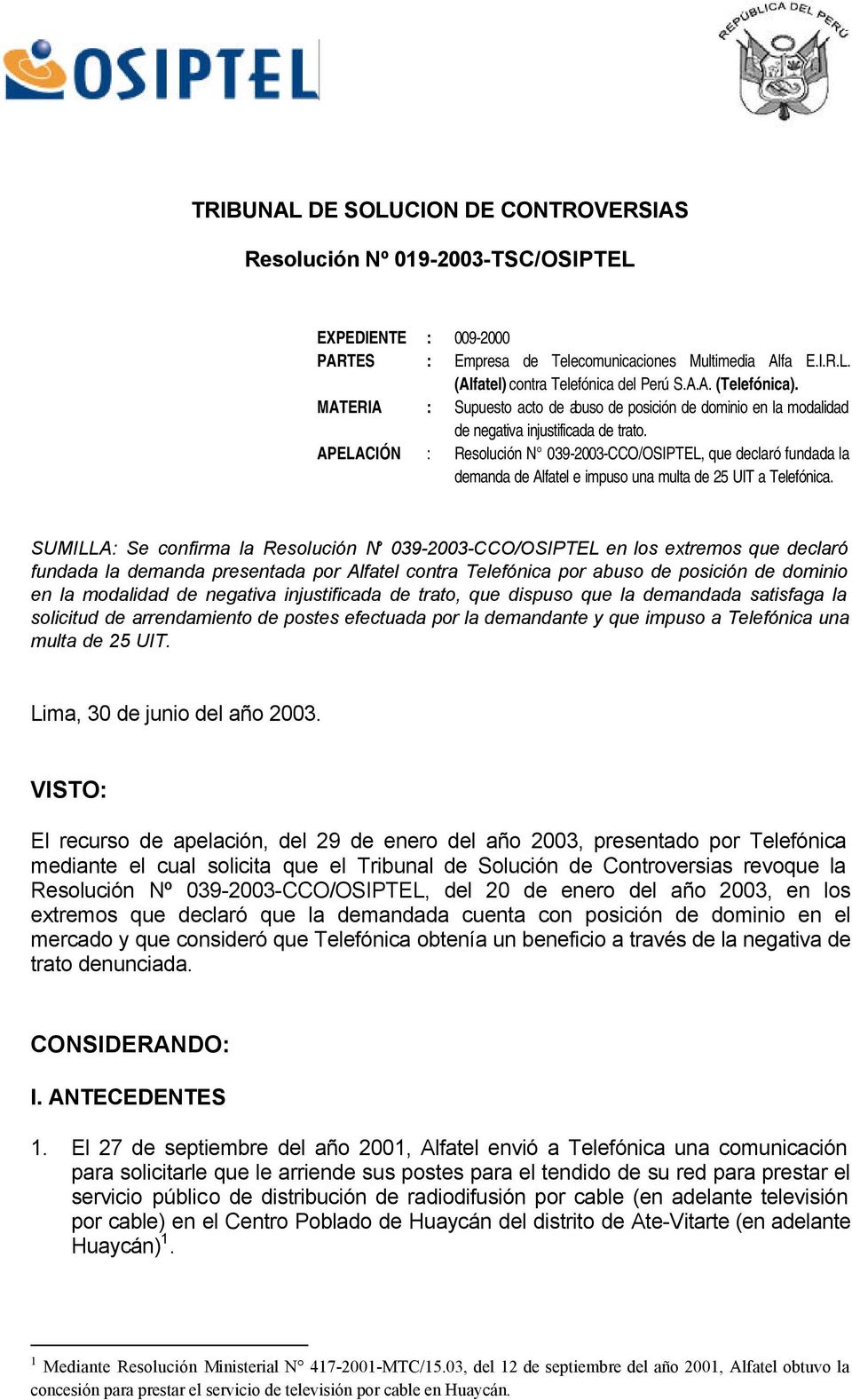 APELACIÓN : Resolución N 039-2003-CCO/OSIPTEL, que declaró fundada la demanda de Alfatel e impuso una multa de 25 UIT a Telefónica.
