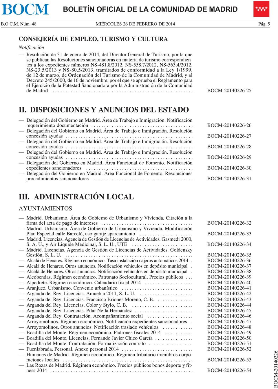 5/2013, tramitados de conformidad a la Ley 1/1999, de 12 de marzo, de Ordenación del Turismo de la Comunidad de Madrid, y al Decreto 245/2000, de 16 de noviembre, por el que se aprueba el Reglamento