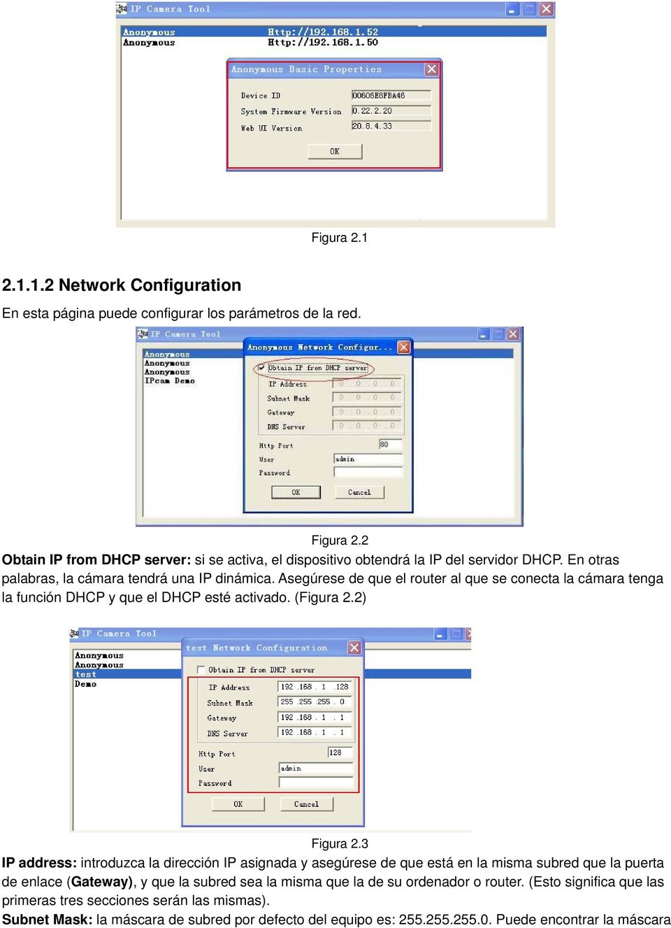 Asegúrese de que el router al que se conecta la cámara tenga la función DHCP y que el DHCP esté activado. (Figura 2.2) Figura 2.