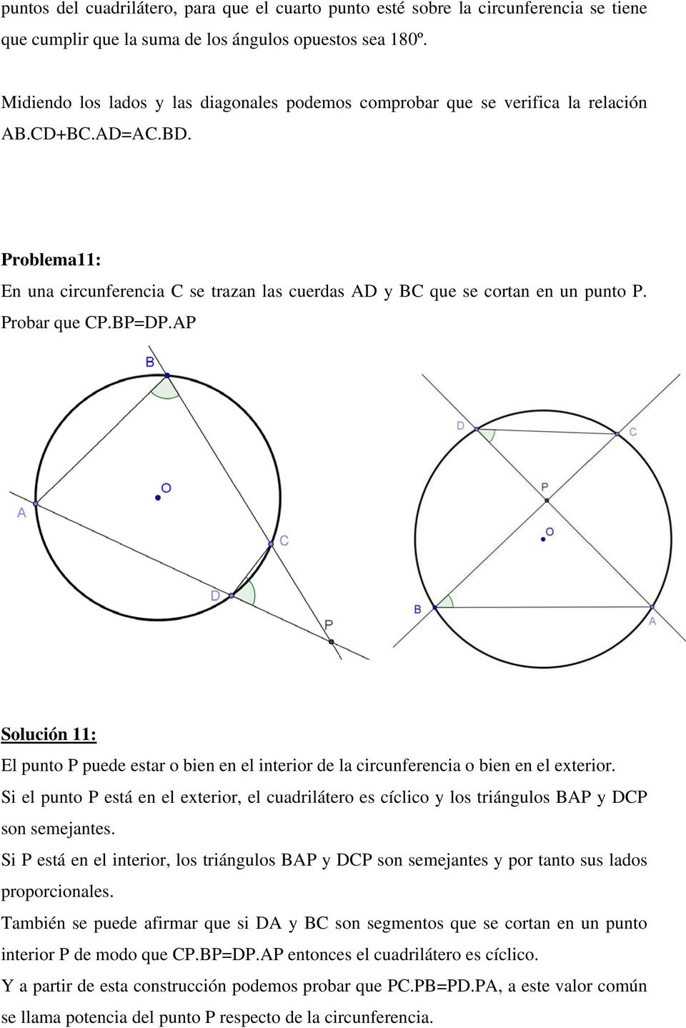 Probar que CP.BP=DP.AP Solución 11: El punto P puede estar o bien en el interior de la circunferencia o bien en el exterior.