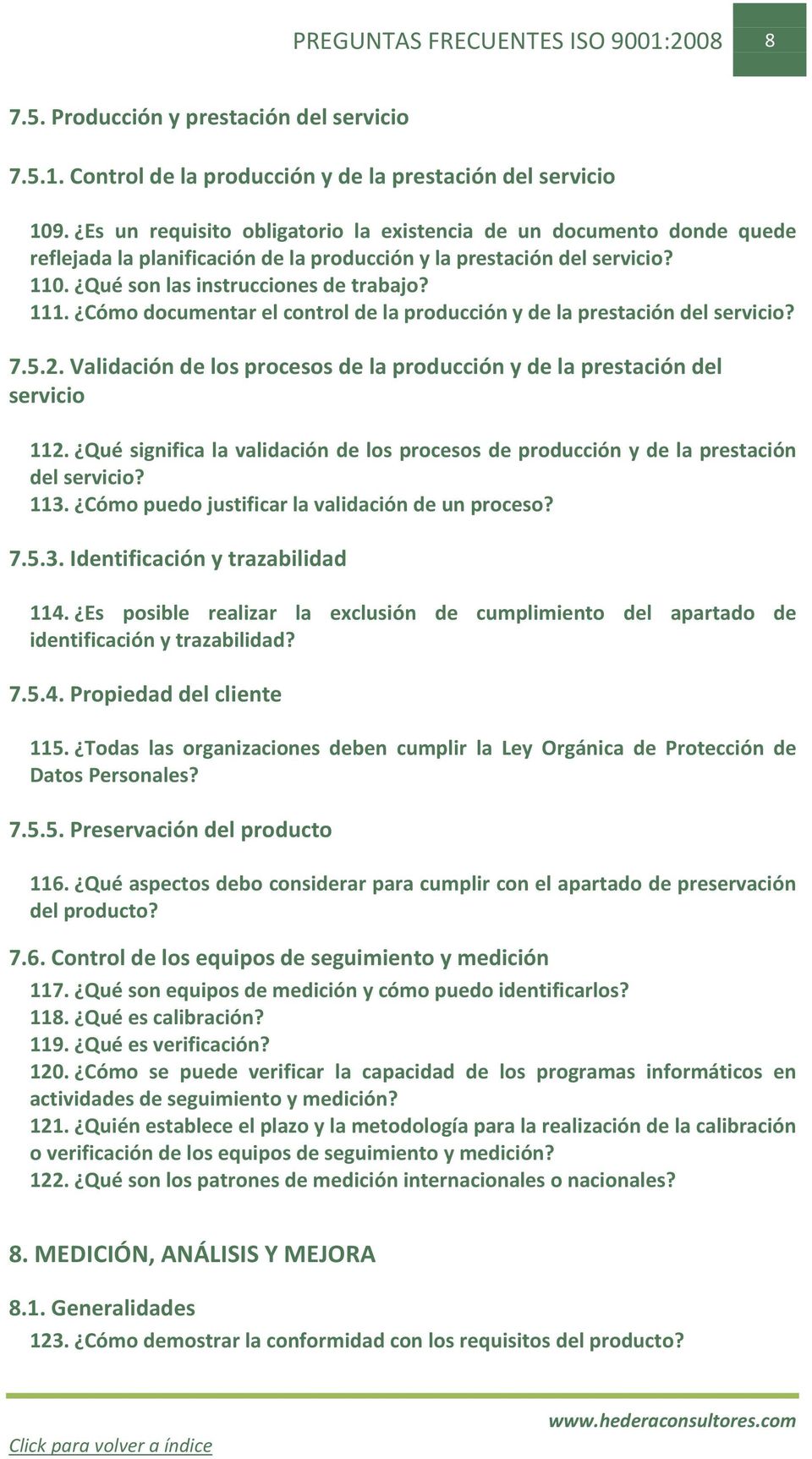 Cómo documentar el control de la producción y de la prestación del servicio? 7.5.2. Validación de los procesos de la producción y de la prestación del servicio 112.