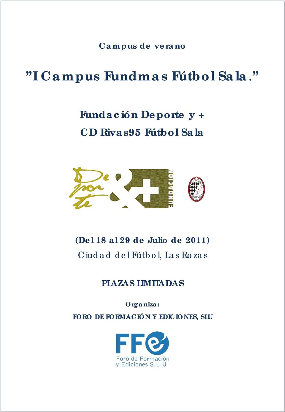 al 29 de Julio de 2011) Ciudad del Fútbol, Las Rozas