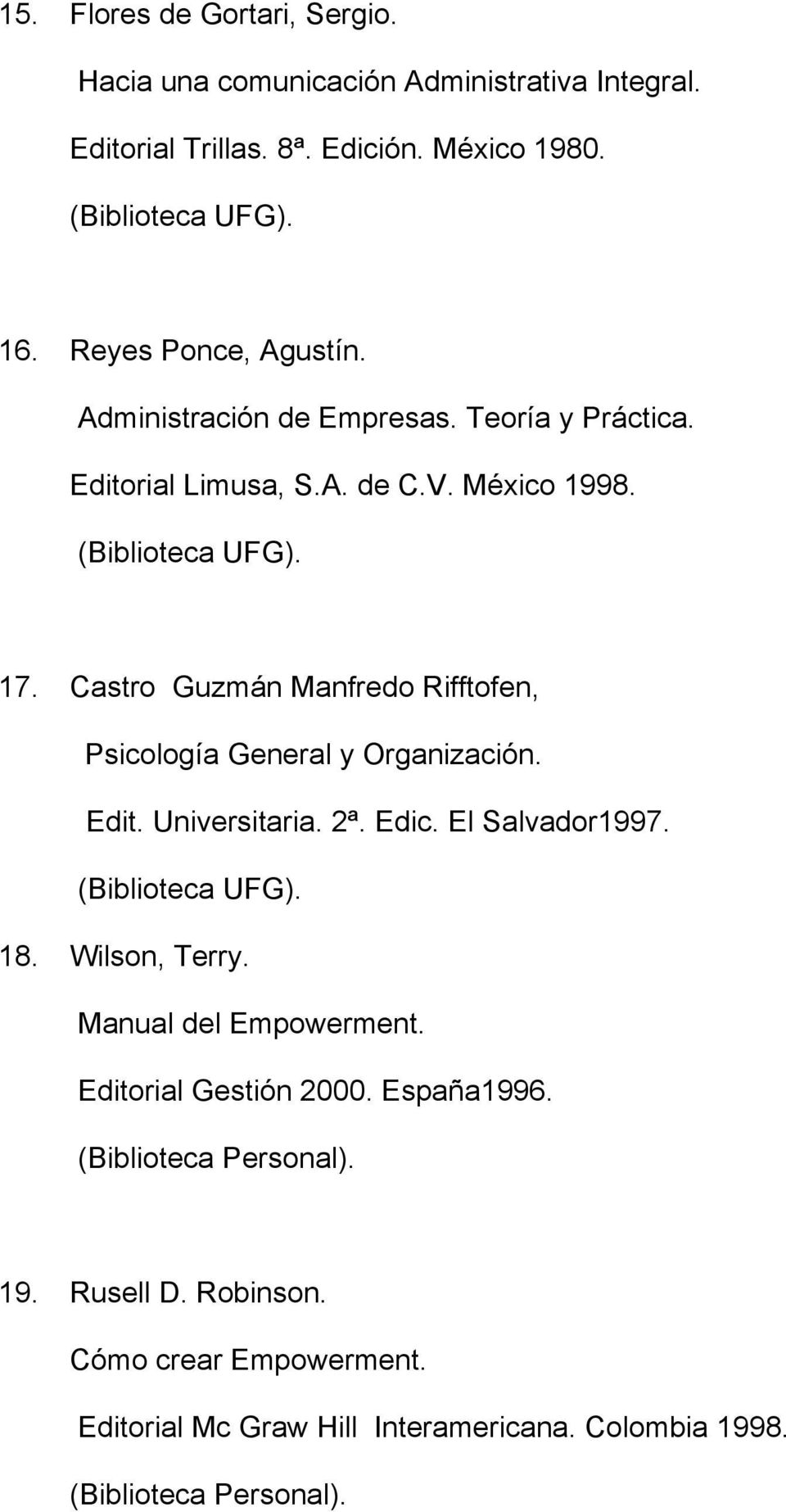 Castro Guzmán Manfredo Rifftofen, Psicología General y Organización. Edit. Universitaria. 2ª. Edic. El Salvador1997. 18. Wilson, Terry.