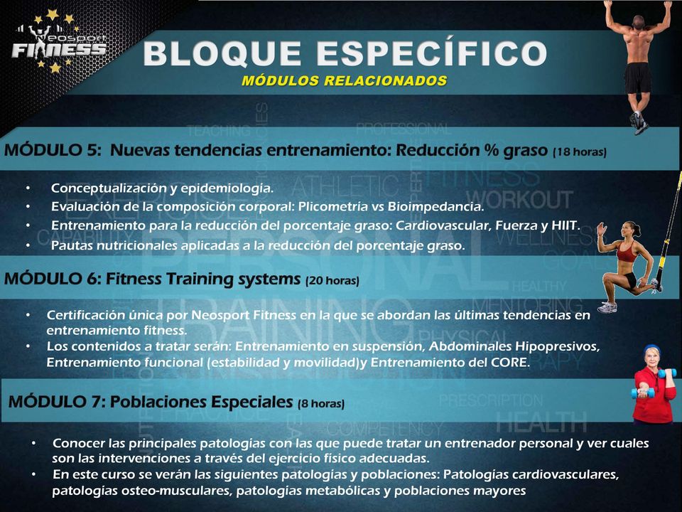 MÓDULO 6: Fitness Training systems (20 horas) Certificación única por Neosport Fitness en la que se abordan las últimas tendencias en entrenamiento fitness.