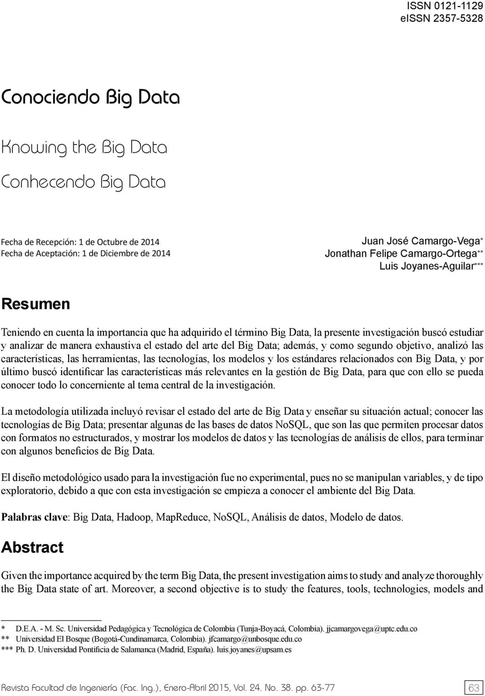 exhaustiva el estado del arte del Big Data; además, y como segundo objetivo, analizó las características, las herramientas, las tecnologías, los modelos y los estándares relacionados con Big Data, y
