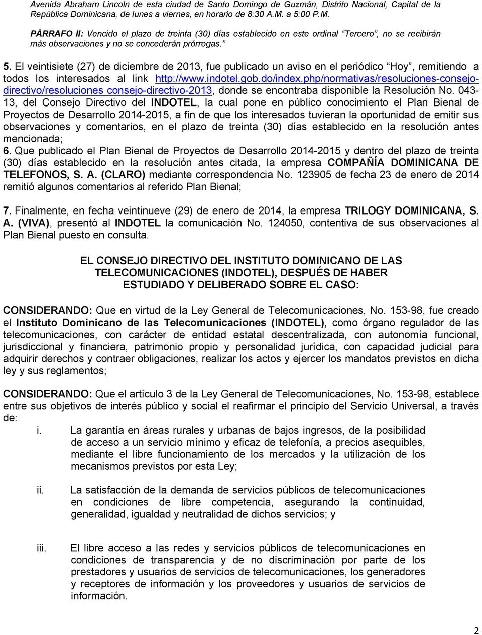 indotel.gob.do/index.php/normativas/resoluciones-consejodirectivo/resoluciones consejo-directivo-2013, donde se encontraba disponible la Resolución No.
