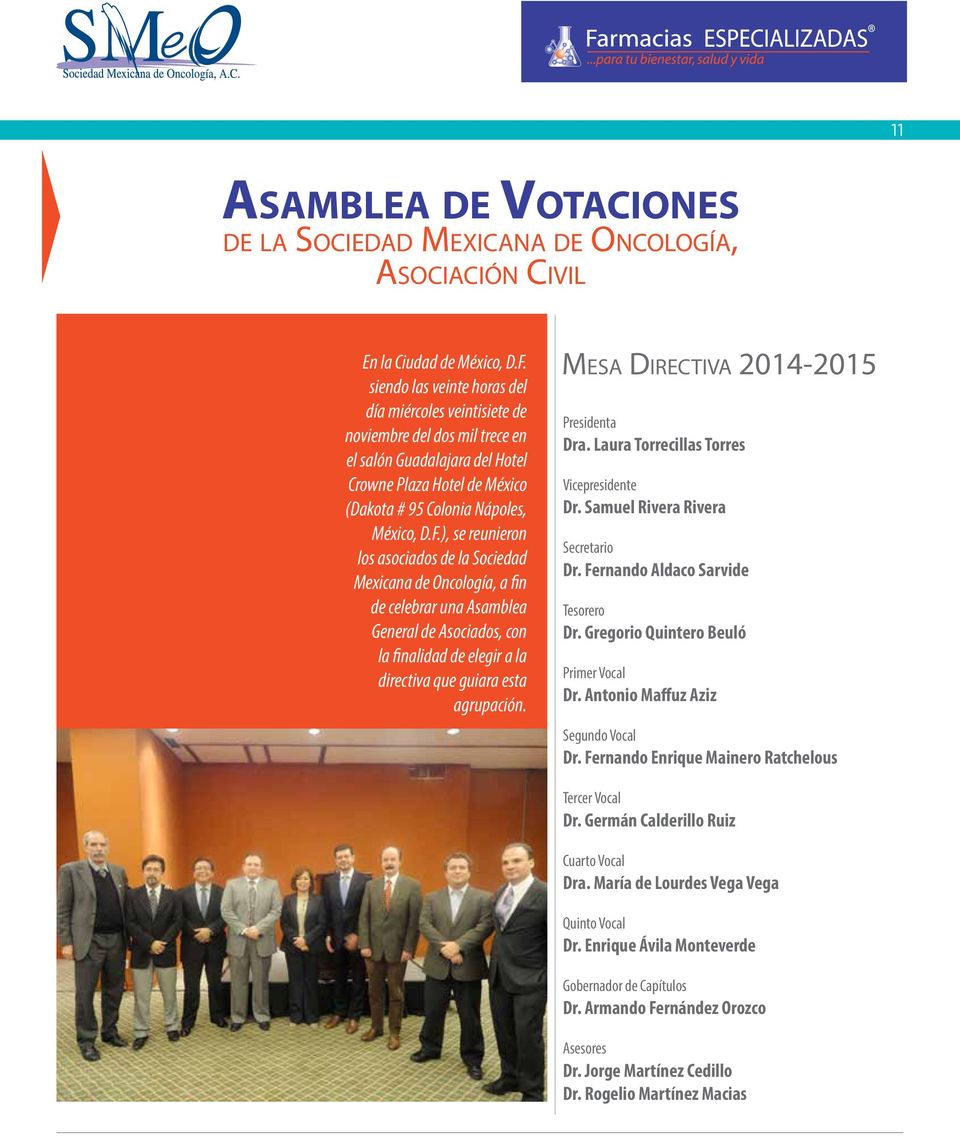 ), se reunieron los asociados de la Sociedad Mexicana de Oncología, a fin de celebrar una Asamblea General de Asociados, con la finalidad de elegir a la directiva que guiara esta agrupación.