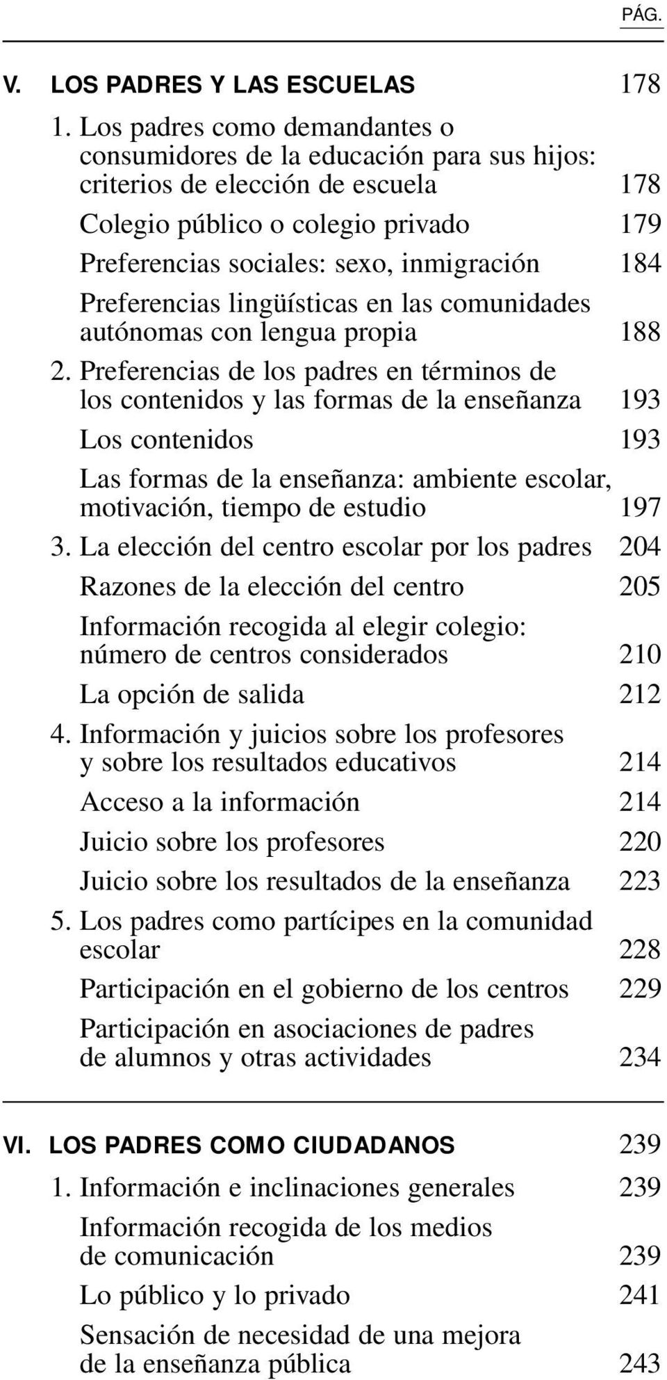 Preferencias lingüísticas en las comunidades autónomas con lengua propia 188 2.