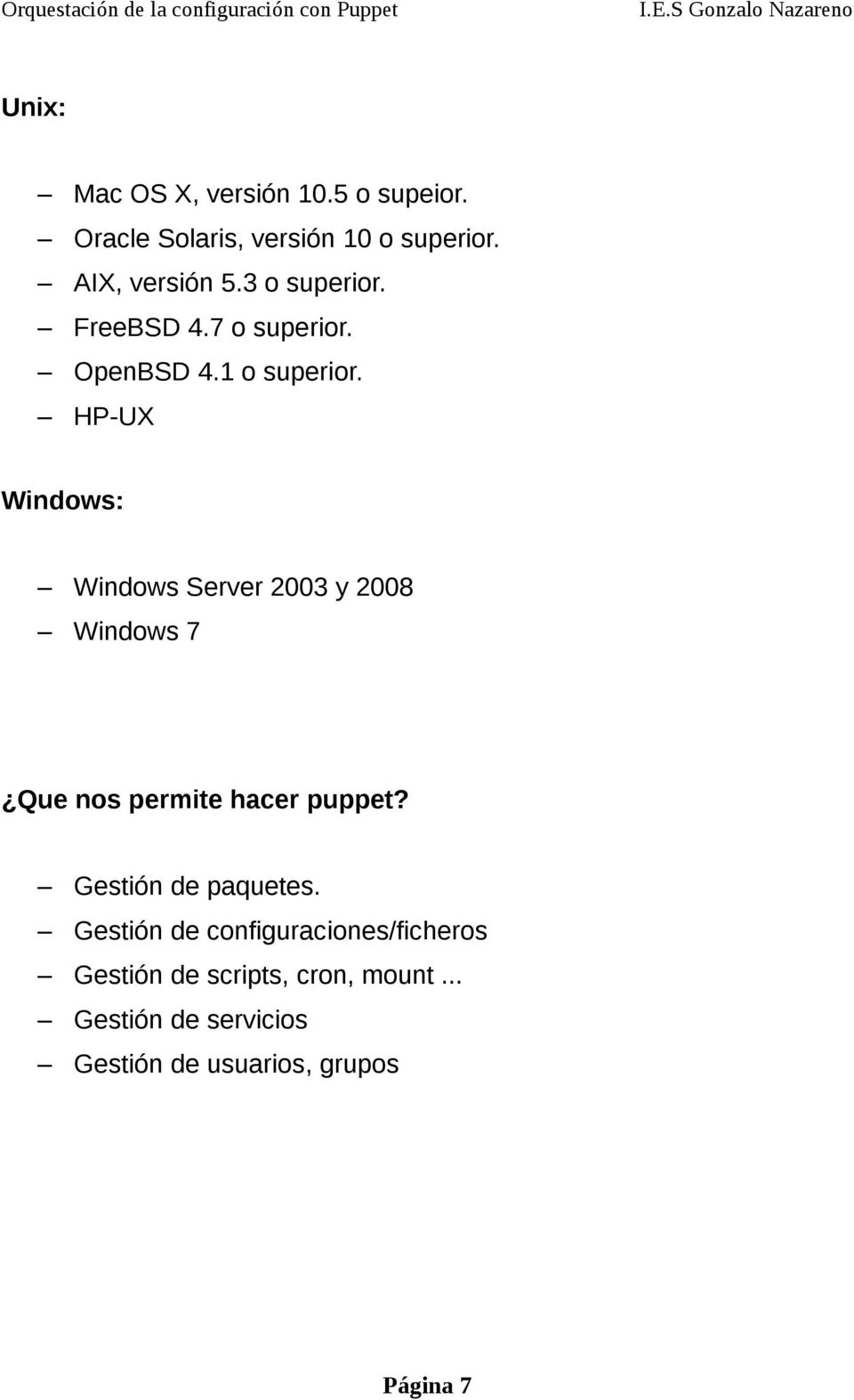 HP-UX Windows: Windows Server 2003 y 2008 Windows 7 Que nos permite hacer puppet?