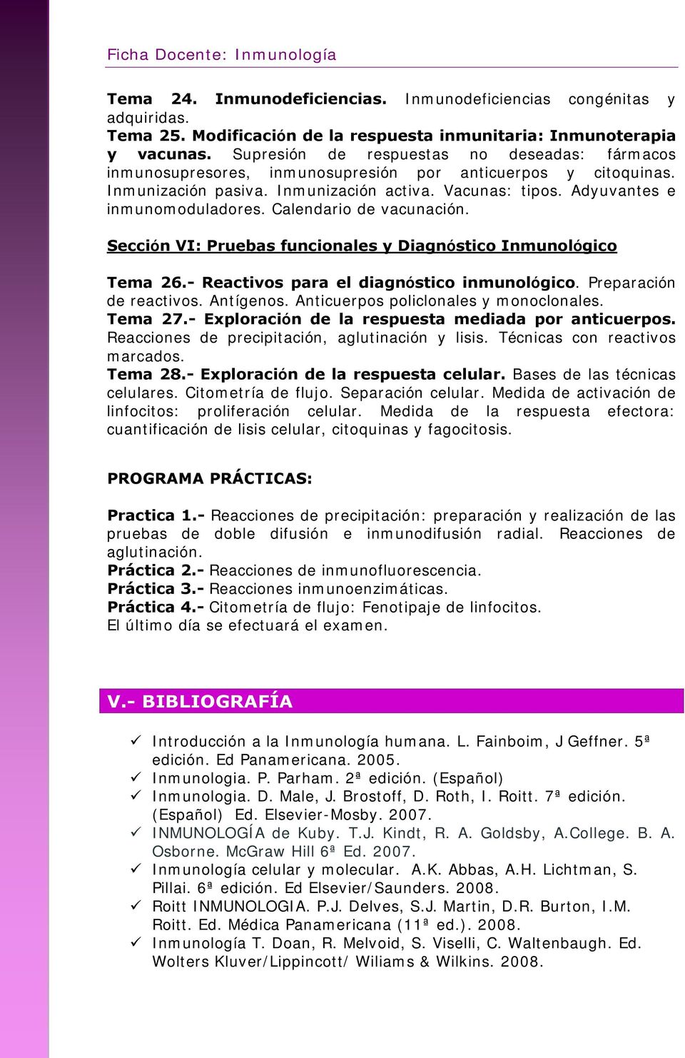 Calendario de vacunación. Sección VI: Pruebas funcionales y Diagnóstico Inmunológico Tema 26.- Reactivos para el diagnóstico inmunológico. Preparación de reactivos. Antígenos.