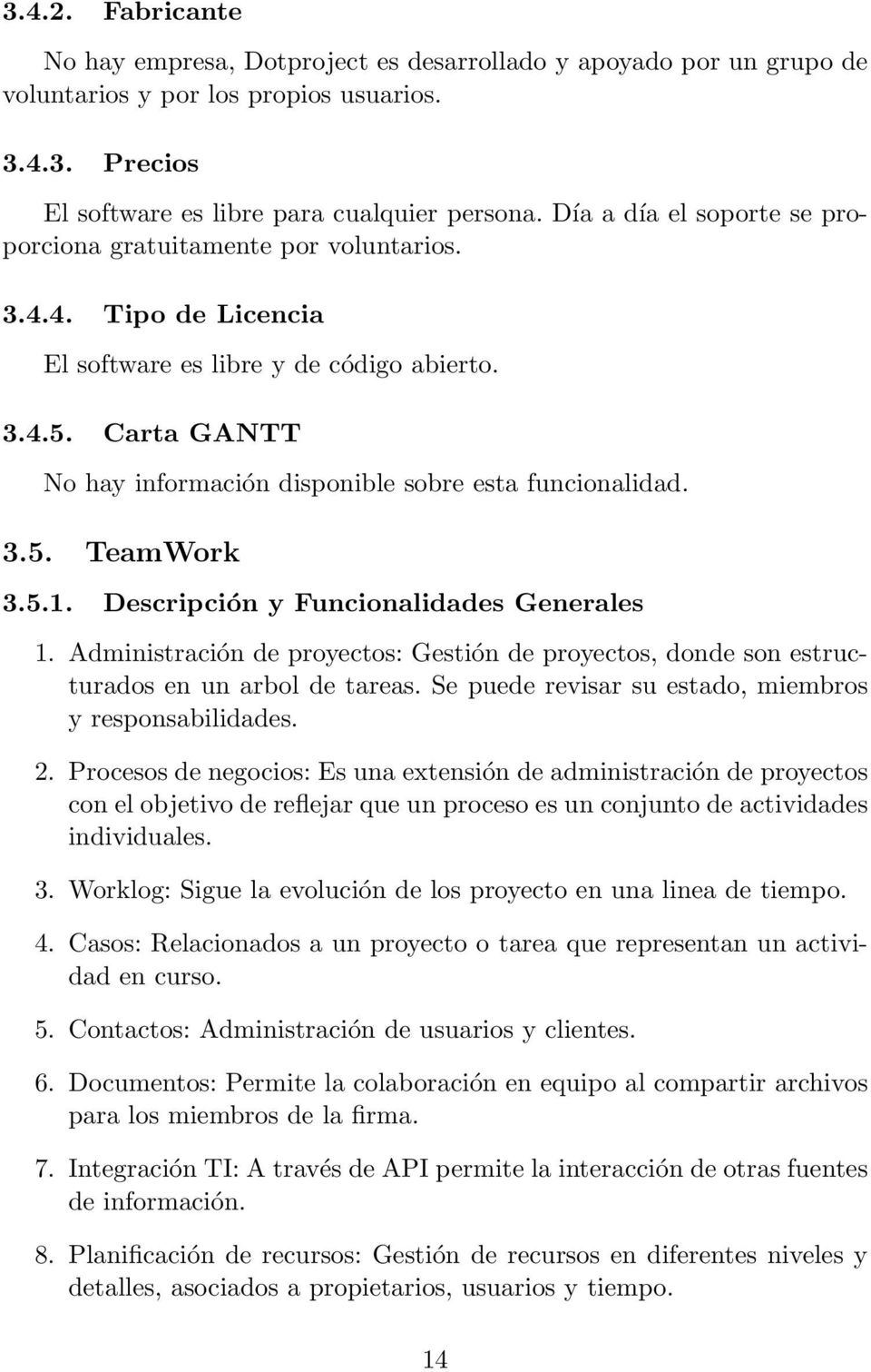 Carta GANTT No hay información disponible sobre esta funcionalidad. 3.5. TeamWork 3.5.1. Descripción y Funcionalidades Generales 1.