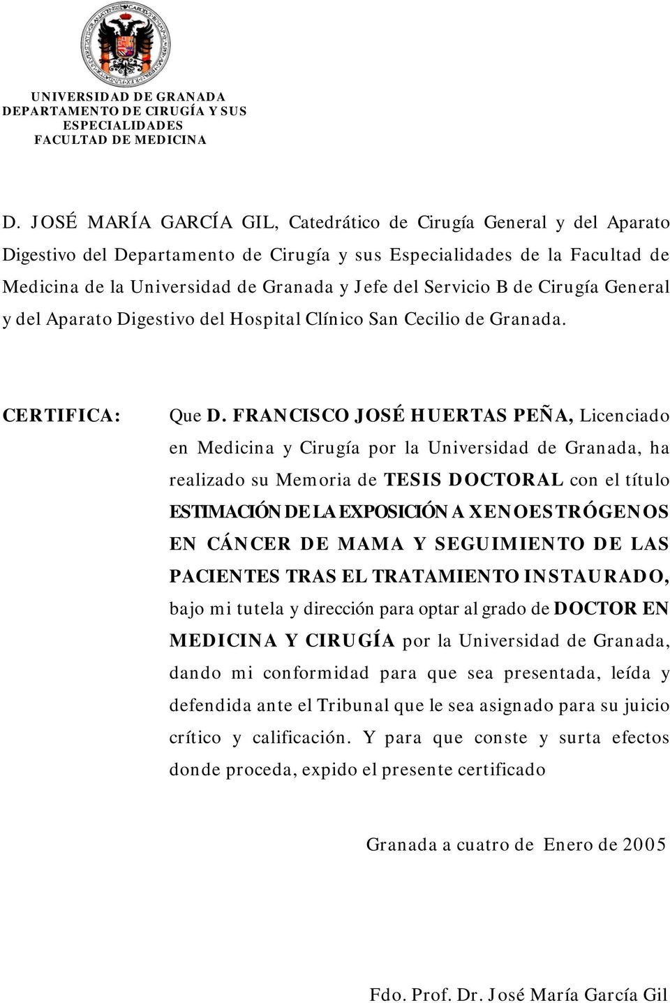 Servicio B de Cirugía General y del Aparato Digestivo del Hospital Clínico San Cecilio de Granada. CERTIFICA: Que D.